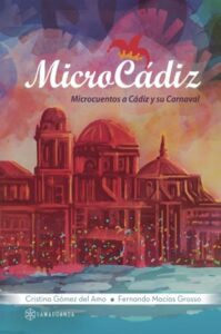 MicroCadiz Microcuentos a Cadiz y su Carnaval
